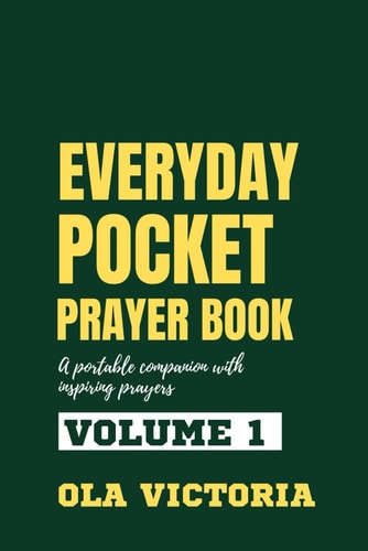 Everyday Pocket Prayer Book Volume 1 A Portable Companion with Inspiring Prayers