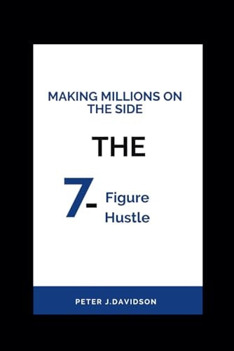 Making Millions on the Side The 7-Figure Hustle