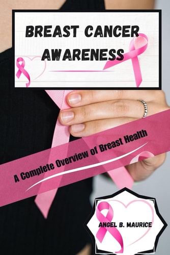 Breast Cancer Awareness A Complete Overview of Breast Health
