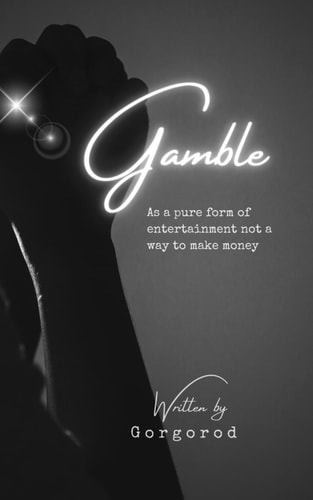 Gamble As a Pure Form of Entertainment Not a Way to Make Money