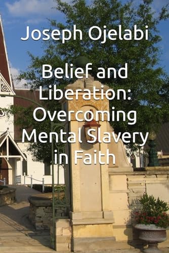 Belief and Liberation Overcoming Mental Slavery in Faith