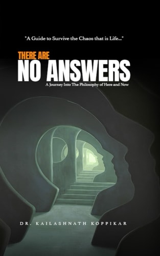 There Are No Answers A Journey Into The Philosophy of Here and Now