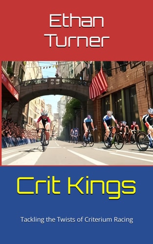 Crit Kings Tackling the Twists of Criterium Racing