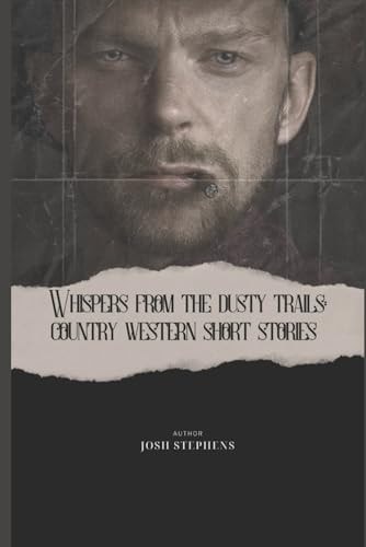 Whispers from the Dusty Trails Country Western Short Stories