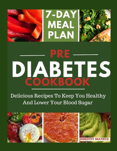 Pre Diabetes Cookbook Delicious Recipes To Keep You Healthy And Lower Your Blood Sugar