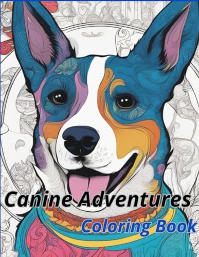 Canine Adventures Coloring Book Cute Puppies Coloring Book for Kids with 50 Coloring Pages