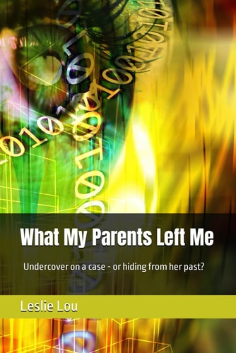 What My Parents Left Me Undercover on a Case - Or Hiding from Her Past?