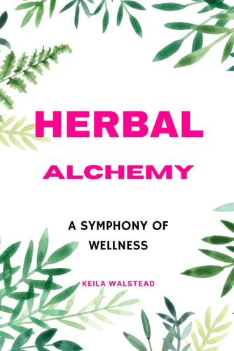 Herbal Alchemy A Symphony of Wellness