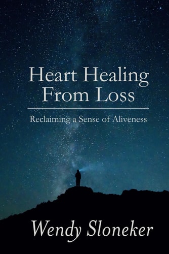 Heart Healing from Loss Reclaiming a Sense of Aliveness