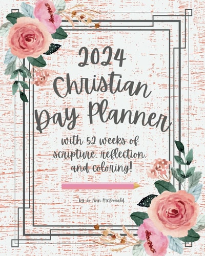 2024 Christian Day Planner With 52 Weeks of Scripture, Reflection, and Coloring!