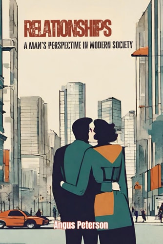 Relationships A Man's Perspective in Modern Society