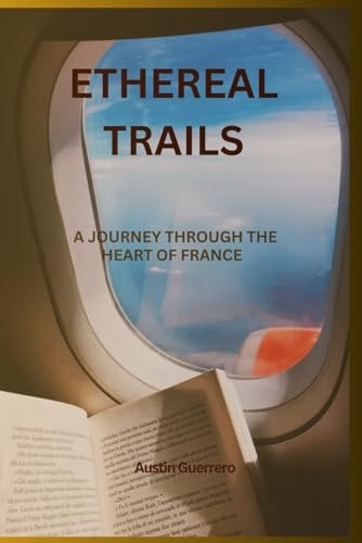 Ethereal Trails A Journey Through The Heart Of France