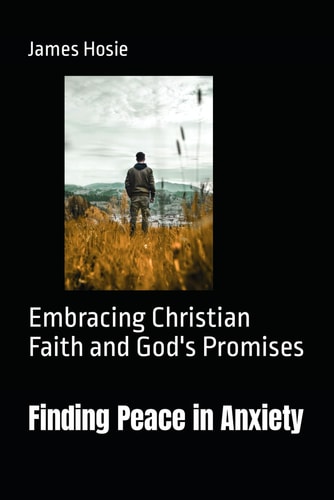 Finding Peace in Anxiety Embracing Christian Faith and God's Promises
