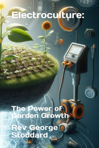 Electroculture The Power of Garden Growth