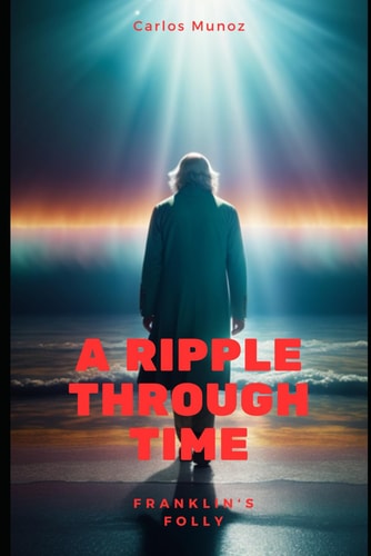 A Ripple Through Time Franklin's Folly
