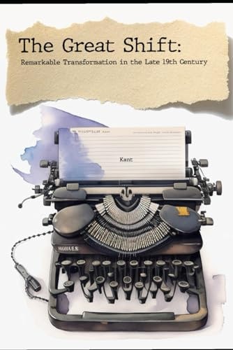 The Great Shift : Remarkable Transformation in the Late 19th Century