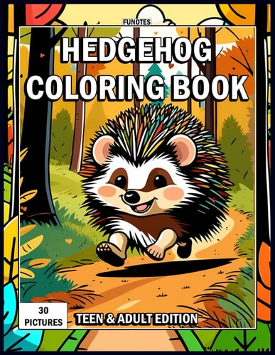 Hedgehog Coloring Book Teen & Adult Edition