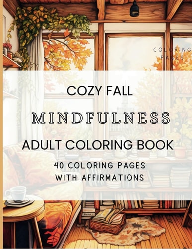Cozy Fall MINDFULNESS Adult Coloring Book 40 Page Adult Mindfulness Coloring Book With Affirmations