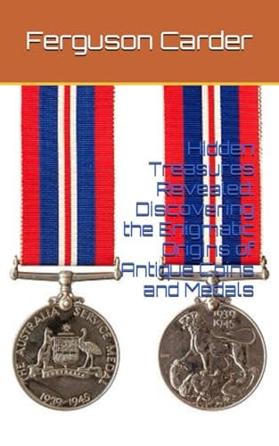 Hidden Treasures Revealed Discovering the Enigmatic Origins of Antique Coins and Medals