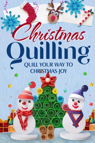 Christmas Quilling Quill Your Way to Christmas Joy: Christmas Paper Quilling