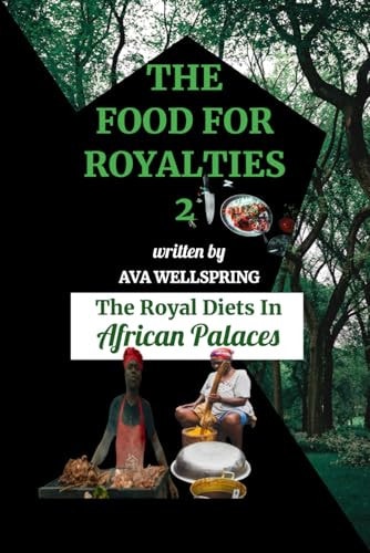 The Food for Royalties 2 The Royal Diets In African Palaces