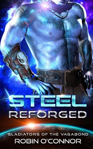Steel Reforged An Alien Gladiator Romance