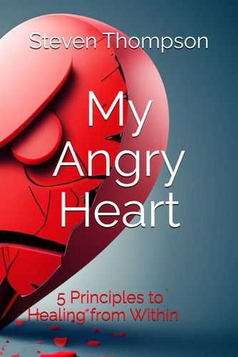 My Angry Heart A Simple Guide to Healing from Within