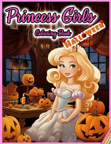 Princess Girls Coloring Book HALLOWEEN: 30 Illustrated Designs for Girls in Halloween