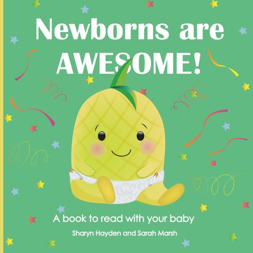 Newborns Are Awesome! A Book to Read with Your Baby
