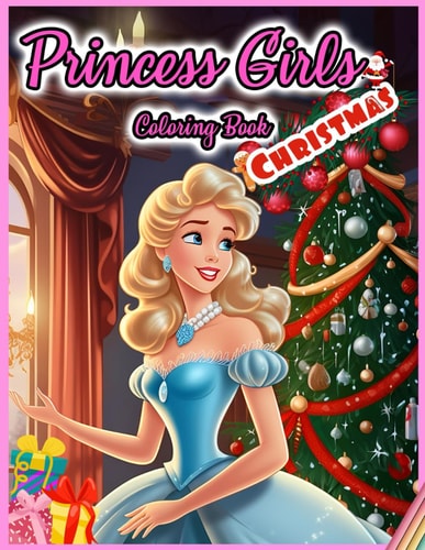 Princess Girls Coloring Book CHRISTMAS: 30 Illustrated Designs for Girls in Christmas