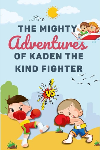 The Mighty Adventures of Kaden the Kind Fighter