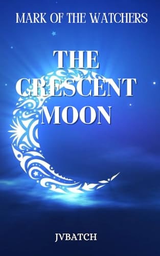 Mark of the Watchers The Crescent Moon