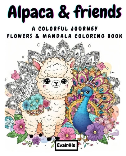 Coloring Book - Alpaca and Friends 1 A Colorful Journey - Flowers & Mandala Style