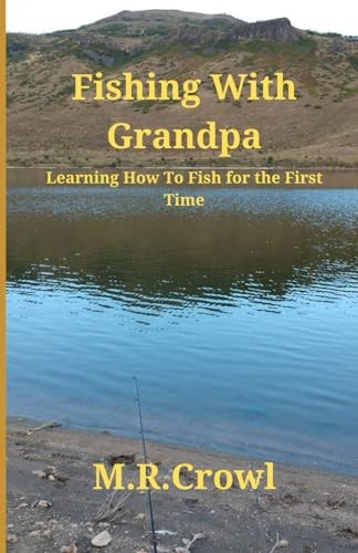Fishing With Grandpa Learning How To Fish For The First Time
