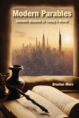 Modern Parables Ancient Wisdom in Today's World