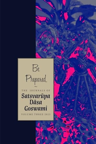 Be Prepared The Journals of Satsvarūpa Dāsa Goswami: Volume Three
