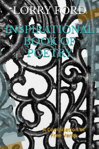 Inspirational Book of Poetry A Compilation of Free Verse