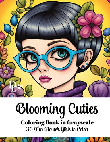 Blooming Cuties - Adult Coloring Book in Grayscale 30 Fun Flower Girls to Color