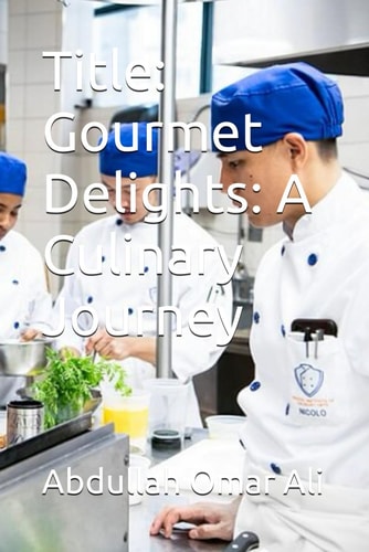 Title: Gourmet Delights: A Culinary Journey