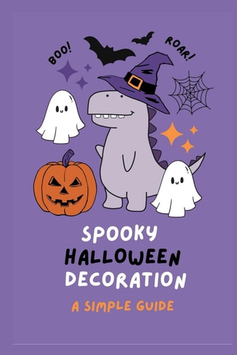 Spoooky Halloween Decorations A Simple Guide: Crafting Hauntingly Memorable Halloween Parties