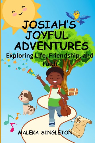 Josiah's Joyful Adventures Exploring Life, Friendship, and Faith