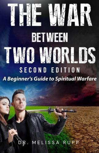 The War Between Two Worlds, 2nd Edition A Beginner's Guide to Spiritual Warfare