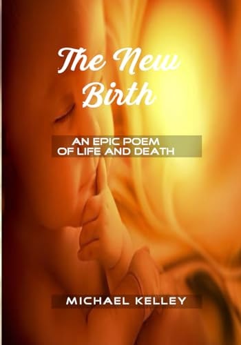The New Birth An Epic Poem of Life and Death