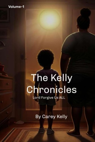 KELLY CHRONICLES VOL 1-LORD FORGIVE US ALL.