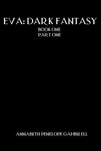 Eva Dark Fantasy: Book One, Part One