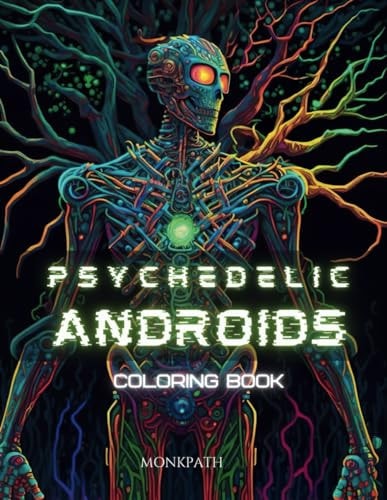 Psychedelic Androids Coloring Book for Adults Fun, Sci-fi, Stress Relief Coloring