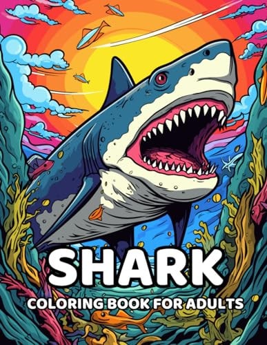 Shark Coloring Book For Adults Exploring the Ocean in a Relaxed and Mindful Way