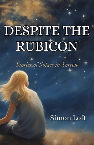 Despite the Rubicon Stories of Solace in Sorrow