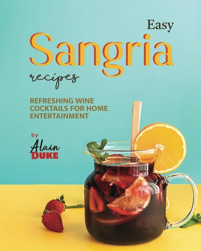 Easy Sangria Recipes Refreshing Wine Cocktails for Home Entertainment