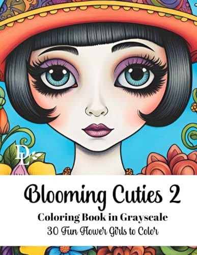 Blooming Cuties 2 - Coloring Book in Grayscale 30 Fun Flower Girls to Color